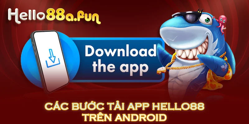 Các bước tải App HELLO88 trên Android