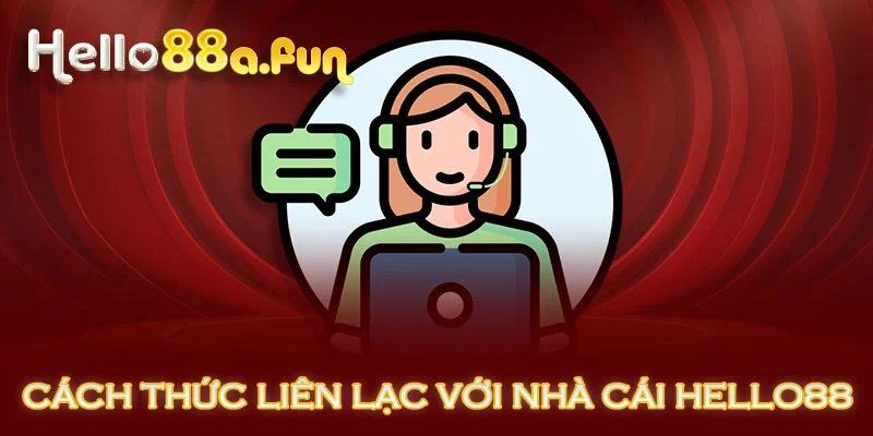 Cách thức liên lạc với nhà cái HELLO88