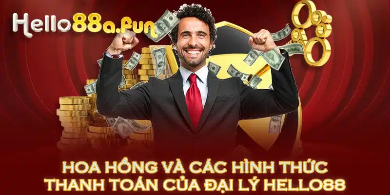 Hoa hồng và các hình thức thanh toán của đại lý HELLO88