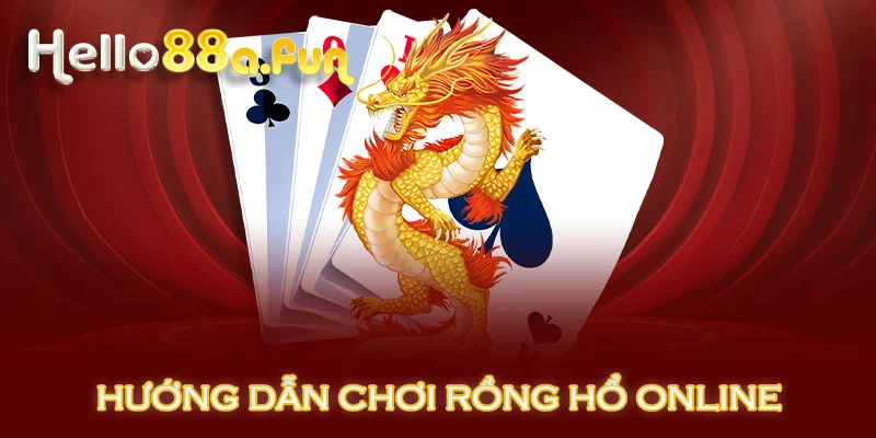 Hướng dẫn chơi rồng hổ online