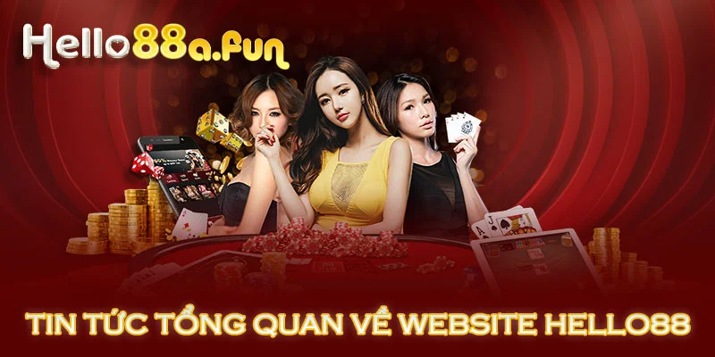 Tin tức tổng quan về website HELLO88