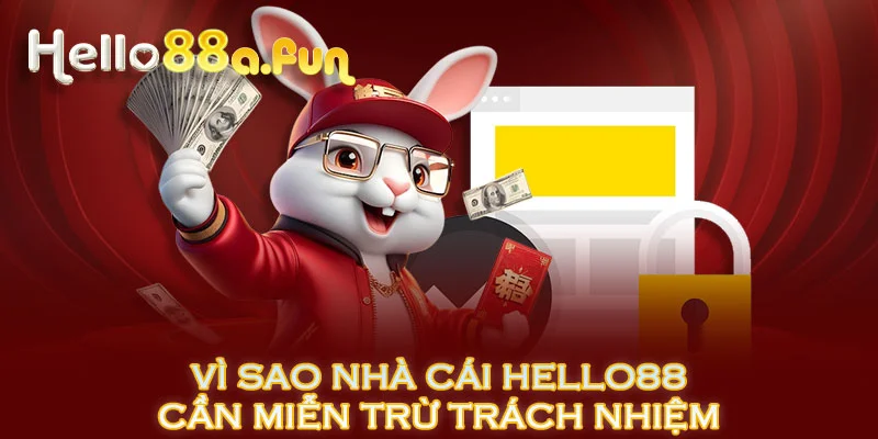 Vì sao nhà cái HELLO88 cần miễn trừ trách nhiệm