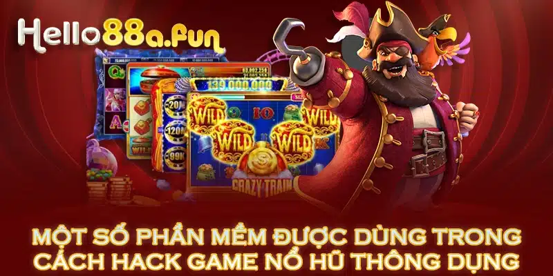 Một số phần mềm được dùng trong cách hack game nổ hũ thông dụng